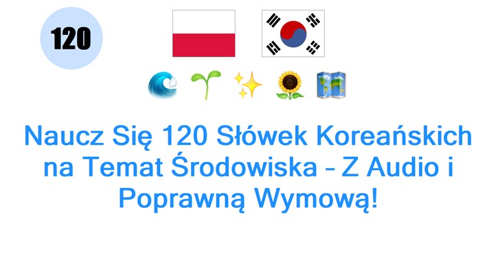 Naucz Się 120 Słówek Koreańskich na Temat Środowiska – Z Audio i Poprawną Wymową!